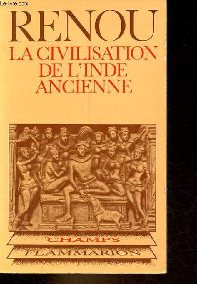 La civilisation de l'Inde ancienne d'aprs les textes sanskrits - Collection Champs n97.