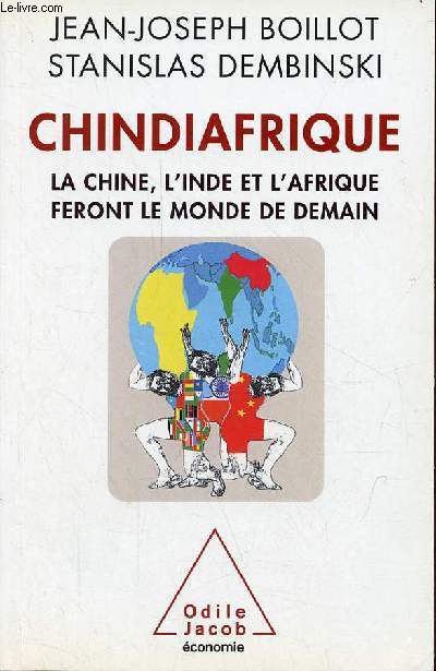Chindiafrique la Chine, l'Inde et l'Afrique feront le monde de demain - Collection 