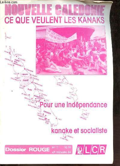 Dossier Rouge n11 4e trimestre 1984 - Nouvelle Caldonie ce que veulent les kanaks - Pour une indpendance kanake et socialiste.
