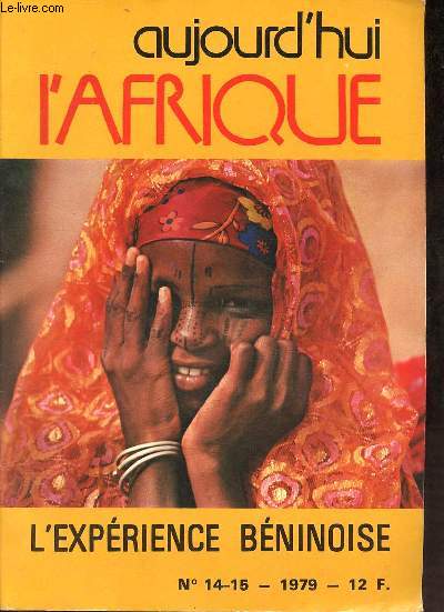 Aujourd'hui l'Afrique n15-15 1979 - L'exprience bninoise - Une exprience originale - trois sicles d'histoire - du Dahomey colonial au Bnin - un continent sous influences - entretien avec Mathieu Kerekou - femmes d'Afrique (pome) ...