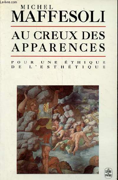 Au creux des apparences pour une thique de l'esthtique - Collection le livre de poche biblio essais n4184.