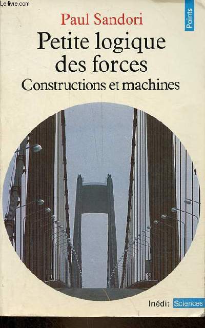 Petite logique des forces - Constructions et machines - Collection Points sciences n38.