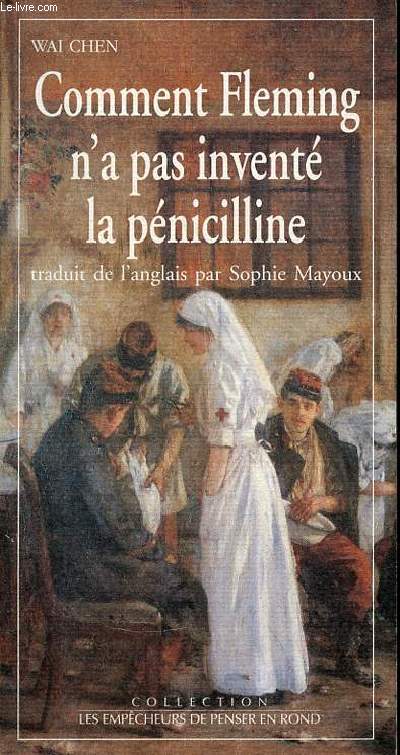 Comment Fleming n'a pas invent la pnicilline - Collection les empcheurs de penser en rond.