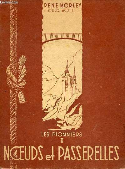 Les pionniers - Tome 1 : noeuds et passerelles - 4e diton - Collection des claireurs unionistes de France.