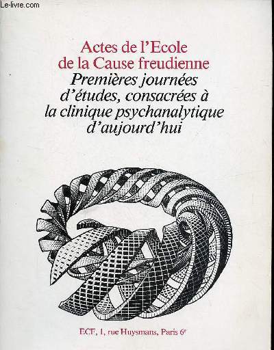 Actes de l'Ecole de la Cause freudienne - Premires journes d'tudes, consacres  la clinique psychanalytique d'aujourd'hui.