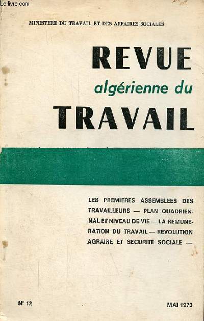 Revue algrienne du travail n12 mai 1973 - Plan quadriennal et niveau de vie - les premires assembles des travailleurs - la protection sociale des travailleurs des campagnes - la rmunration du travail et ses aspects prsents en Algrie ...