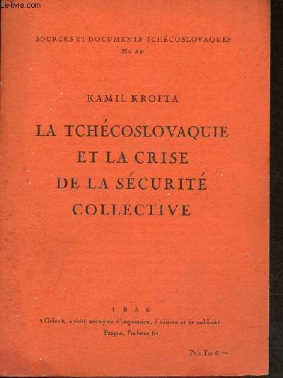 La Tchcoslovaquie et la crise de scurit collective - Collection sources et documents tchcoslovaques n36.