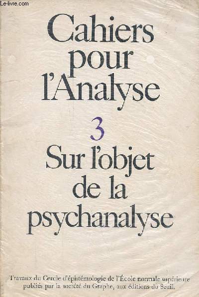 Cahiers pour l'analyse n3 mai-juin 1966 - Sur l'objet de la psychanalyse.