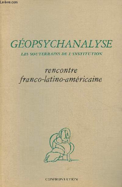 Gopsychanalyse les souterrains de l'institution - rencontre franco-latino-amricaine - Collection 