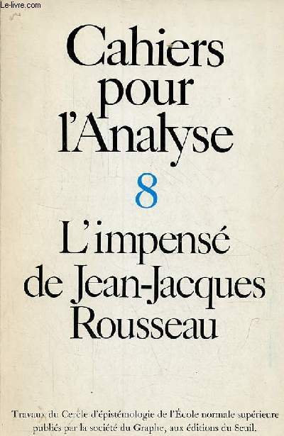 Cahiers pour l'analyse n8 - L'impens de Jean-Jacques Rousseau.
