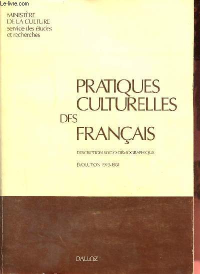 Pratiques culturelles des franais - Description socio-dmographique - volution 1973-1981.