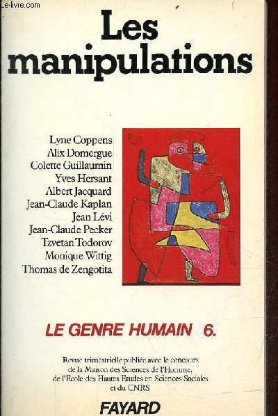 Le genre humain n6 hiver 82-83 - Les manipulations - Thories de la manipulation en Chine ancienne - eloquence, morale et vrit - le malade et son mdecin face  la mort - l'exercice de l'arbitraire aprs Jonestown - le gnie gntique ...