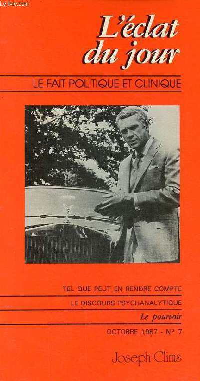 L'clat du jour le fait politique et clinique n7 octobre 1987 - Le pouvoir (1) - libralisme et morale sadienne - les frontires du libre-change - de la dmocratie en Amrique ? - Confrence d'introduction aux journes sur la dlinquance ...