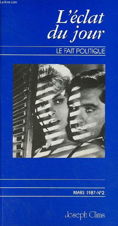 L'clat du jour le fait politique et clinique n2 mars 1987 - T.P. - Une dsinformation de structure - responsabiliser et intgrer - l'tat en question - tendance gnrale et politiques de reconqute - la guerre des images aura bien lieu ...