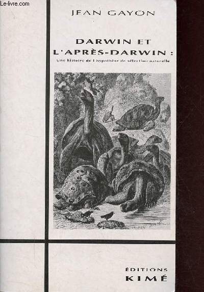 Darwin et l'aprs-Darwin : une histoire de l'hypothse de slection naturelle.