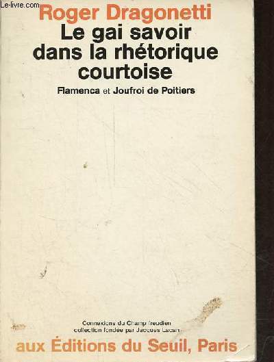 Le gai savoir dans la rhtorique courtoise - Flamenca et Joufroi de Poitiers - Collection connexions du champ freudien.