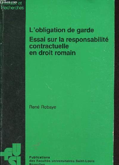 L'obligation de garde - Essai sur la responsabilit contractuelle en droit romain - Collection travaux et recherches n12.