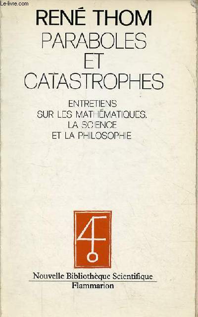 Paraboles et catastrophes - Entretiens sur les mathmatiques, la science et la philosophie - Collection Nouvelle Bibliothque Scientifique.