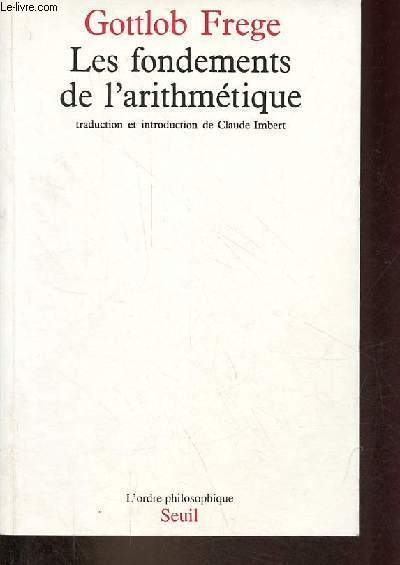 Les fondements de l'arithmtique - Recherche logico-mathmatique sur le concept de nombre - Collection l'ordre philosophique.