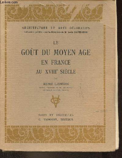 Le got du moyen age en France au XVIIIe sicle - Collection architecture et arts dcoratifs.