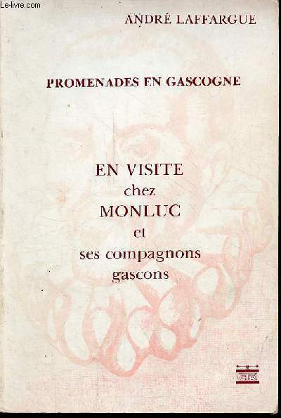 Promenades en Gascogne - En visite chez Monluc et ses compagnons gascons.