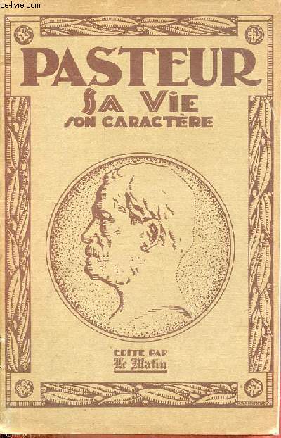 Pasteur sa vie, son caractre.