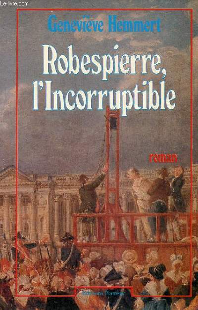 Robespierre, l'Incorruptible.