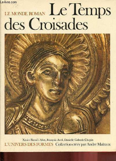 Le monde roman 1060-1220 - Le temps des Croisades - Collection l'univers des formes n29.