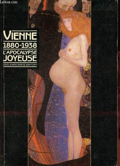 Vienne 1880-1938 l'apocalypse joyeuse.