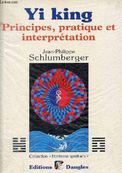 Yi king principes, pratique et interprtation - Collection 