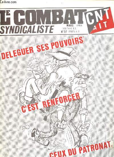 Le combat syndicaliste n57 mars 1986 - Au secours la gauche et la droite reviennent - syndicalisme anachronisme ? - brefs sociaux - libre propos la cnt et les institutions du personnel - social chmage et salariat etc.