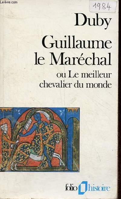 Guillaume le Marchal ou le meilleur chevalier du monde - Collection folio histoire n11.
