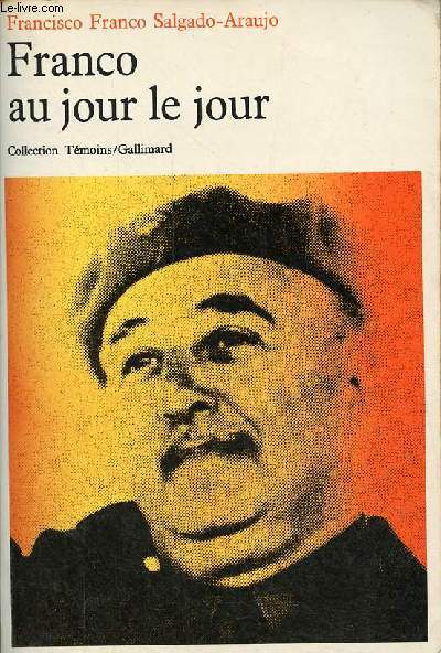 Franco au jour le jour - Journal intime de mes conversations 1954-1971 - Collection 