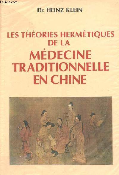 Les thories hermtiques de la mdecine traditionnelle en Chine - Recherches sur la vie et l'oeuvre de Chang Chieh-Pin mdecin-philosophe de l'poque des Ming - Collection 