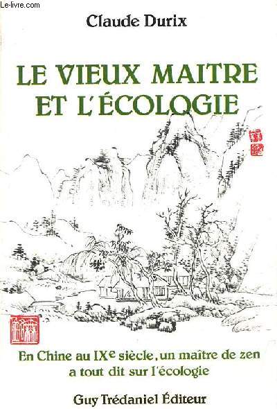 Le vieux maitre et l'cologie - En Chine au IXe sicle, un matre de zen a tout dit sur l'cologie.