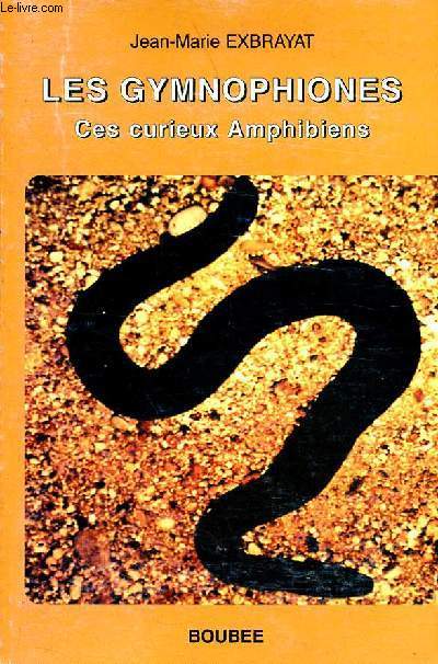 Les gymnophiones ces curieux amphibiens - Collection 