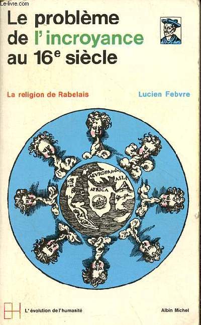 Le problme de l'incroyance au 16e sicle - La religion de Rabelais - Collection l'volution de l'humanit n9.