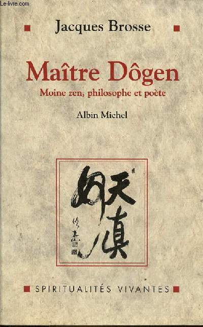 Matre Dgen - Moine zen, philosophe et pote 1200-1253 - Collection spiritualits vivantes.