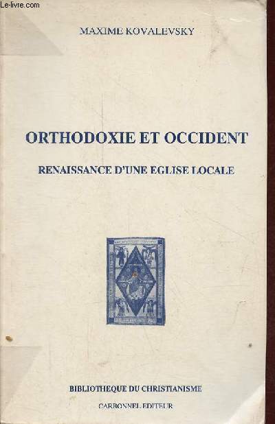 Orthodoxie et Occident - Renaissance d'une glise locale - L'glise orthodoxe en France - Collection bibliothque du christianisme.
