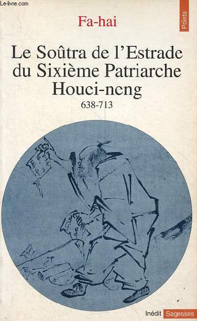 Le Sotra de l'Estrade du Sixime Patriarche Houei-neng 638-713 - Collection Points Sagesses n99.