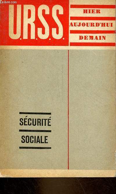 Scurit sociale - U.R.S.S. hier aujourd'hui demain.