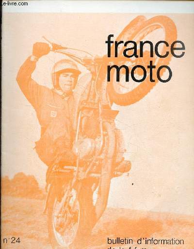 France Moto bulletin d'information de la f.f.m. n24 31 aout 1970 - Concentrations - A.M.R. panissiroise - a vingt pas Messieurs ! - au secours d'Alain Gaz - aprs le rallye FIM - courses sans surprise (mais non sans passion)  Reims ...