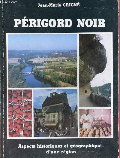 Prigord Noir - Aspects historiques et gographiques d'une rgion.