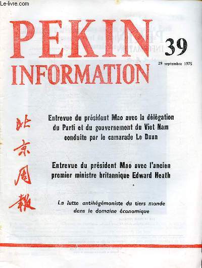 Pkin Information n39 29 septembre 1975 - Entrevue du prsident Mao avec la dlgation du Parti et du gouvernement du Viet Nam conduite par le camarade Le Duan - entrevue du prsident Mao avec Edward Heath, ancien premier ministre de grande-bretagne...