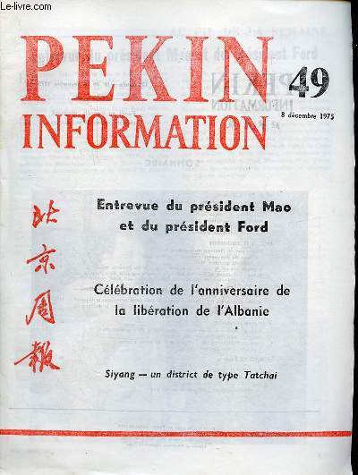Pkin Information n49 8 dcembre 1975 - Entrevue du prsident Mao et du prsident Ford - visite du prsident amricain - toast du vice-premier ministre Teng Siao-ping - toast du prsident Ford - a grands pas sur la voie de la victoire ...