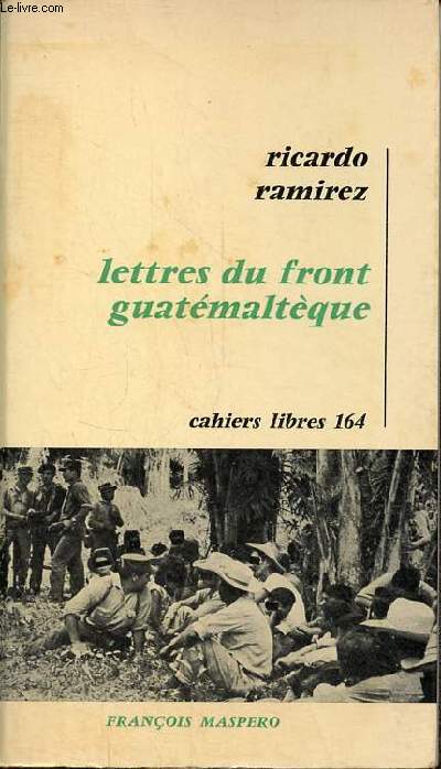 Lettres du front guatmaltque - Collection cahiers libres n164.