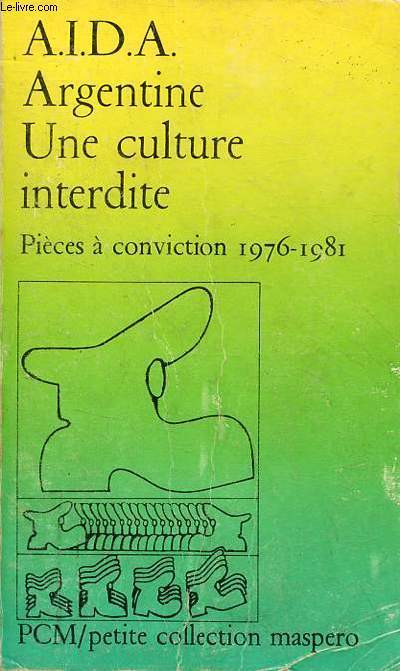 Argentine : une culturelle interdite - Pices  conviction 1976-1981 - Petite collection maspero n258.