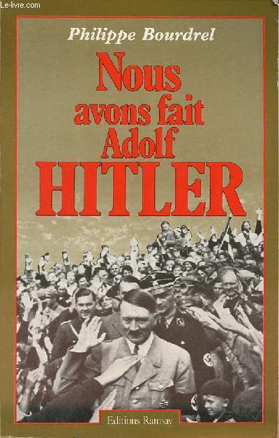 Nous avons fait Adolf Hitler.