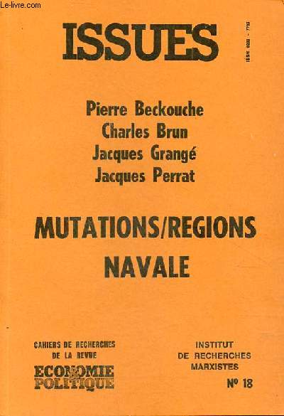 Issues cahiers de recherches de la revue conomie & politique n18 1er trimestre 1984 - Mutations/rgions navale.