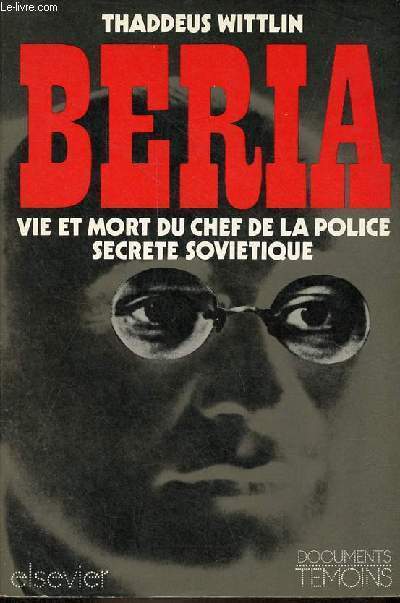 Beria vie et mort du chef de la police secrete sovietique.